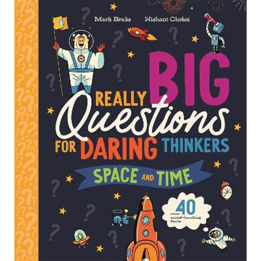 Really Big Questions For Daring Thinkers: Space and Time (Hardback) - Mark Brake